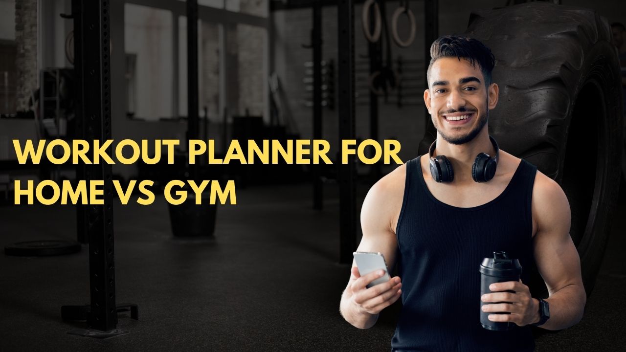 How to Choose a Workout Planner for Home vs Gym