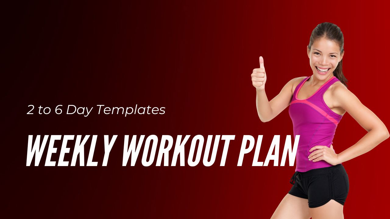 Weekly Workout Plan: 2 to 6 Day Templates